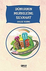 Dünya'nın Merkezine Seyahat - Jules Verne