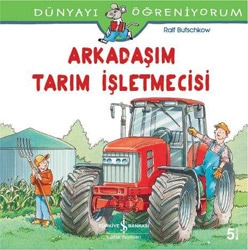 Dünyayı Öğreniyorum - Arkadaşım Tarım İşletmecisi - Ralf Butschkow