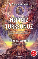 Ey Dünya İnsanları Hepiniz Türksünüz - Gene D. Matlock