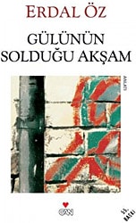 Gülünün Solduğu Akşam - Erdal Öz