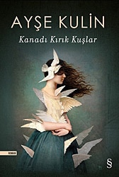 Kanadı Kırık Kuşlar - Ayşe Kulin