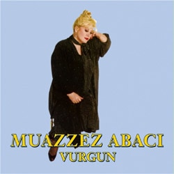 Muazzez Abacı- Vurgun Plak
