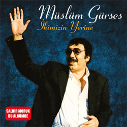 Müslüm Gürses- İkimizin Yerine Plak
