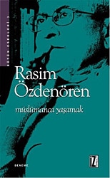 Müslümanca Yaşamak - Rasim Özdenören