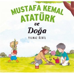 Mustafa Kemal Atatürk ve Doğa - Yılmaz Özdil