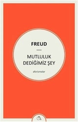 Mutluluk Dediğimiz Şey - Sigmund Freud