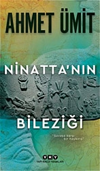 Ninatta'nın Bileziği - Ahmet Ümit