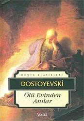 Ölüler Evinden Anılar - Fyodor Mihailoviç Dostoyevski