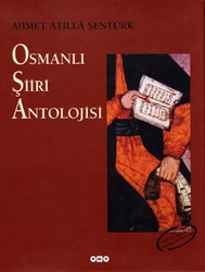 Osmanlı Şiiri Antolojisi - A.Atilla Şentürk