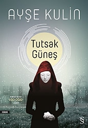 Tutsak Güneş - Ayşe Kulin