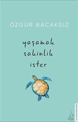 Yaşamak Sakinlik İster - Özgür Bacaksız