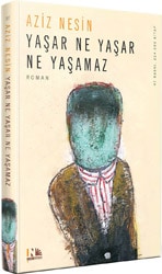 Yaşar Ne Yaşar Ne Yaşamaz - Aziz Nesin