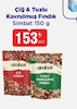 Bim 27 Mart 2026 Kataloğu Simbat Çiğ&Tuzlu Kavrulmuş Fındık 150 g 