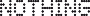 Nothing