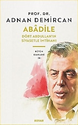 Abadile - Dört Abdullah'ın Siyasetle İmtihanı - Adnan Demircan