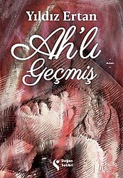 Ah'lı Geçmiş - Yıldız Ertan