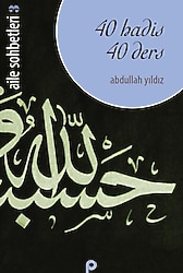 Aile Sohbetleri 3 - 40 Hadis 40 Ders - Abdullah Yıldız