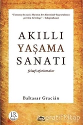 Akıllı Yaşama Sanatı - Baltasar Gracian
