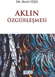 Aklın Özgürleşmesi - Halis Yeşil