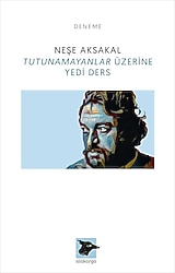 Tutunamayanlar Üzerine Yedi Ders - Neşe Aksakal