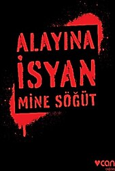 Alayına İsyan - Mine Söğüt