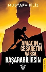 Amacın ve Cesaretin Varsa Başarabilirsin - Mustafa Filiz