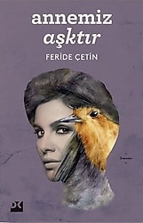 Annemiz Aşktır - Feride Çetin