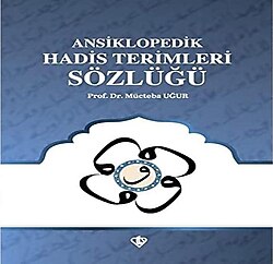 Ansiklopedik Hadis Terimleri Sözlüğü - Mücteba Uğur