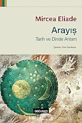 Arayış - Tarih ve Dinde Anlam - Mircea Eliade