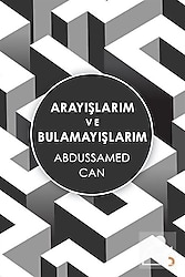 Arayışlarım ve Bulamayışlarım - Abdussamed Can