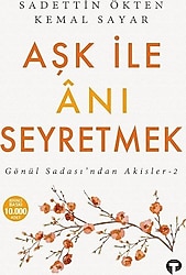 Aşk ile Anı Seyretmek - Gönül Sadası'ndan Akisler 2 - Sadettin Ökten, Kemal Sayar