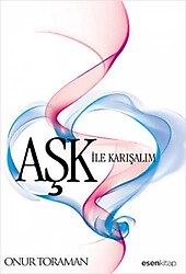 Aşk ile Karışalım - Onur Toraman