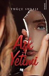 Aşk Yetimi - Tuğçe Subaşı