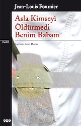 Asla Kimseyi Öldürmedi Benim Babam - Jean Louis Fournier