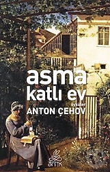 Asma Katlı Ev - Anton Pavloviç Çehov