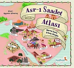 Asr-ı Saadet Atlası - Merve Safa Likoğlu