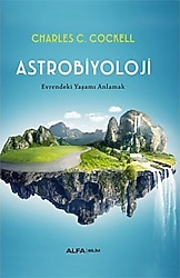 Astrobiyoloji - Evrendeki Yaşamı Anlamak - Charles C. Cockell