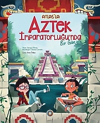 Atlas'la Aztek İmparatorluğu'nda Bir Gün - Jacopo Olivieri