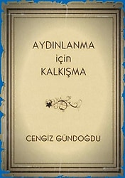 Aydınlanma İçin Kalkışma - Cengiz Gündoğdu