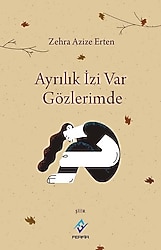 Ayrılık İzi Var Gözlerimde - Zehra Azize Erten