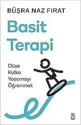 Basit Terapi - Düşe Kalka Yaşamayı Öğrenmek - Büşra Naz Fırat
