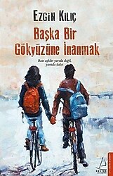 Başka Bir Gökyüzüne İnanmak - Ezgin Kılıç