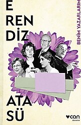Benim Yazarlarım - Erendiz Atasü