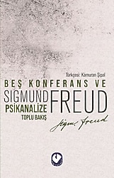 Beş Konferans ve Psikanalize Toplu Bakış - Sigmund Freud