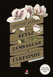 Beyaz Zambaklar Ülkesinde - Grigory Petrov Kapı Yayınları