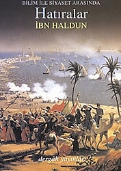 Bilim ile Siyaset Arasında Hatıralar - İbn-i Haldun