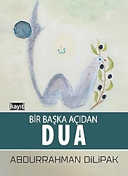 Bir Başka Açıdan Dua - Abdurrahman Dilipak