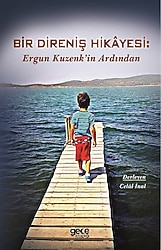 Bir Direniş Hikayesi: Ergun Kuzenkin Ardından - Celal İnal