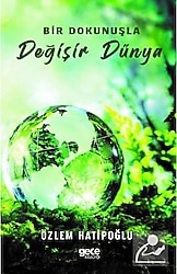 Bir Dokunuşla Değişir Dünya - Özlem Hatipoğlu