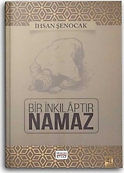 Bir İnkılaptır Namaz - İhsan Şenocak